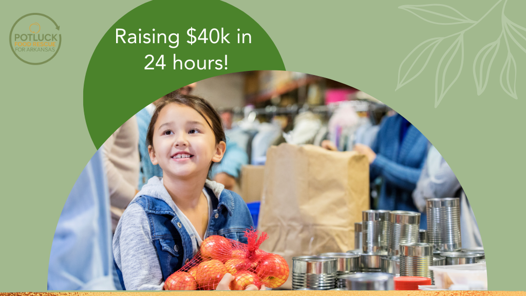 A young girl holds a bag of apples while volunteering at a food drive, with canned goods on the table. Text reads, Raising $40k in 24 hours! Potluck Food Rescue for Arkansas logo is in the corner.